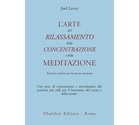 LIBRO L'ARTE DEL RILASSAMENTO DELLA CONCENTRAZIONE E DELLA MEDITAZIONE J. LEVEY