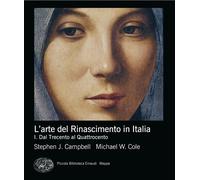 L'arte del Rinascimento in Italia. Vol. 1 - Campbell Stephen J., Cole Michael W.