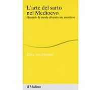 L'arte del sarto nel medioevo. Quando la moda diventa un mestiere - Tosi B...