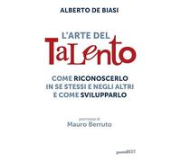 ARTE DEL TALENTO. COME RICONOSCERLO IN SE STESSI E NEGLI ALTRI E COME SVILUPPARL