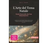 L'Arte del Tema Natale: Guida Essenziale alla Sua Interpretazione