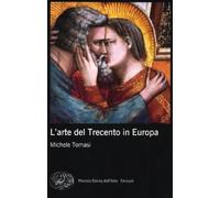 L'arte del Trecento in Europa. Ediz. illustrata