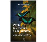 L'arte del vivere e del morire. Manuale di strategia