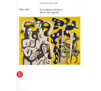 L'arte del XX secolo. La cultura artistica tra le due guerre 1920-1945 - [Skira]
