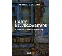 L'arte dell’ecoabitare. Guida al green relooking