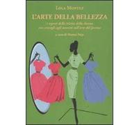 L'arte della bellezza. I segreti della teletta della donna con consigli agli uomini sull'arte del fascino