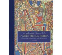 L'arte della Bibbia. Manoscritti miniati del Medioevo. Ediz. illustrata