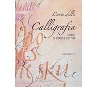 L'arte della calligrafia. Tecniche ed esercizi di scrittura