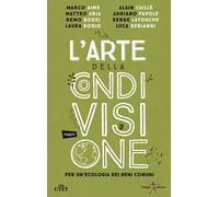 L'arte della condivisione. Per un'ecologia dei beni comuni. Con e-book