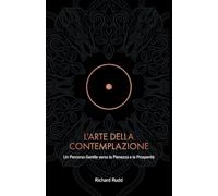 L'Arte della Contemplazione: Un Percorso Gentile verso la Pienezza e la Prosperità