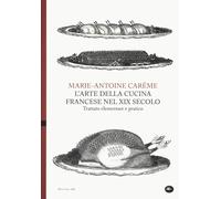 L'arte della cucina francese nel XIX secolo. Trattato elementare e pratico [Pape