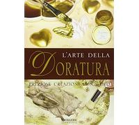 L'arte della doratura. Ediz. illustrata