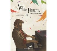 L'arte della felicità - Rak Alessandro
