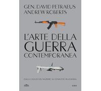L'ARTE DELLA GUERRA CONTEMPORANEA - PETRAEUS DAVID, ROBERTS ANDREW - UTET