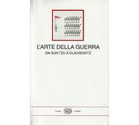 L'arte della guerra. Da Sun Tzu a Clausewitz