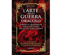 L'arte della guerra. Oracolo. Strategie quotidiane per il successo nella vita e