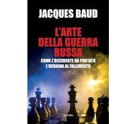Jacques Baud L'arte della guerra russa: Come l'Occidente ha portado (Tascabile)