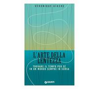 L'arte della lentezza. Trovare il tempo per sé in un mondo sempre in corsa