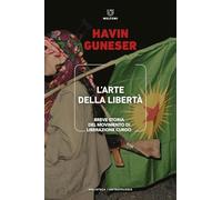 L'arte della libertà. Breve storia del movimento di liberazione curdo