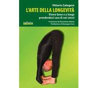 L'arte della longevità. Vivere bene e a lungo prendendoci cura di noi stessi
