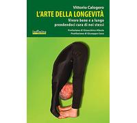 L'arte della longevità. Vivere bene e a lungo prendendoci cura di noi stessi
