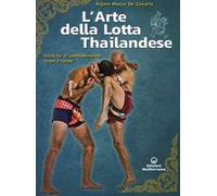 L'arte della lotta thailandese. Tecniche di combattimento corpo a corpo