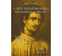 L'arte della memoria di Giordano Bruno. Il trattato «De umbris idearum» rivisto