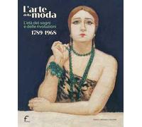 L'arte della moda. L’età dei sogni e delle rivoluzioni. 1789-1968
