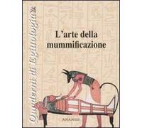 L'arte della mummificazione. Ediz. illustrata
