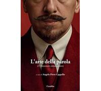 L'arte della parola. D'Annunzio comunicatore