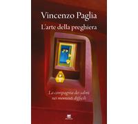 L'arte della preghiera. La compagnia dei salmi nei momenti difficili - Pag...
