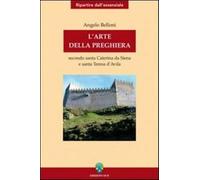 L'arte della preghiera secondo Santa Caterina da Siena e Santa Teresa D'Av...