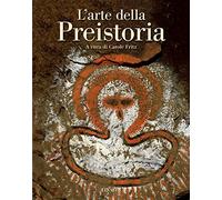 L'arte della preistoria. Ediz. illustrata