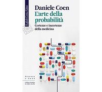 L'arte della probabilità. Certezze e incertezze della medicina
