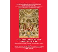 L'arte della quadratura. Storia e restauro. Quadraturismo e grande decorazione n