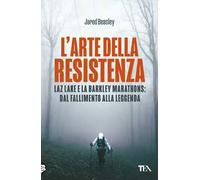 L'arte della resistenza. Laz Lake e la Barkley Marathons: dal fallimento alla leggenda