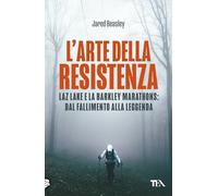 L'arte della resistenza. Laz Lake e la Barkley Marathons: dal fallimento alla leggenda
