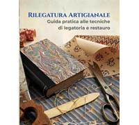 L'Arte della Rilegatura Artigianale: Guida pratica passo-passo per creare ...