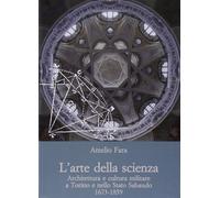 L'arte della scienza. Architettura e cultura militare a Torino e nello stato sab