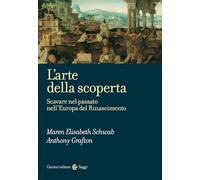 L'ARTE DELLA SCOPERTA. SCAVARE NEL PASSATO NELL'EUROPA DEL RINASCIMENTO -