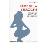 L'arte della seduzione. Tutti i segreti del successo con le donne [Paperback] La