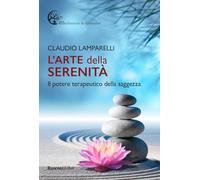 L'arte della serenità. Il potere terapeutico della saggezza