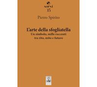 L'arte della sfogliatella. Un simbolo, mille racconti tra rito, mito e futuro