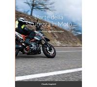 L'arte della Sicurezza in Moto: Nuova edizione aggiornata a colori