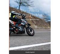 L'Arte Della Sicurezza in Moto: Nuova Edizione Aggiornata a Colori