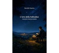 L'Arte della Solitudine: Frammenti e Pensieri per Meditare