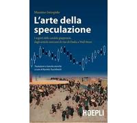 L' arte della speculazione. I segreti delle candele giapponesi, dagli antichi mercanti di riso di Osaka a Wall Street