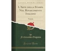 L'Arte della Stampa Nel Rinascimento Italiano: Venezia (Classic Reprint)
