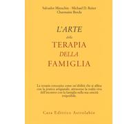 L'Arte della terapia della famiglia - Minuchin Salvador, Reiter Michael D....