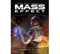 L'ARTE DELLA TRILOGIA DI MASS EFFECT - EXPANDED EDITION